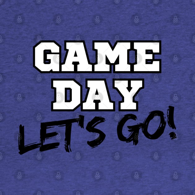 Game Day Let's Go! by THINK. DESIGN. REPEAT.